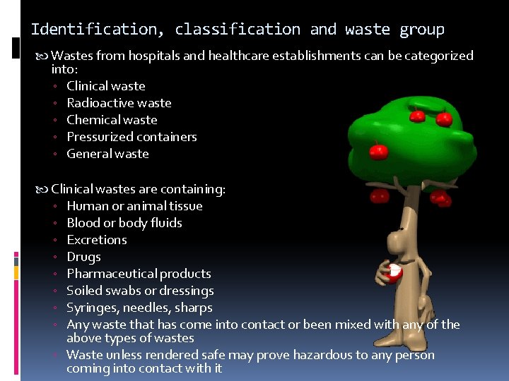 Identification, classification and waste group Wastes from hospitals and healthcare establishments can be categorized