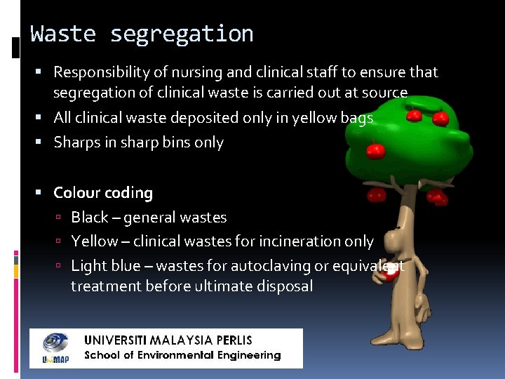 Waste segregation Responsibility of nursing and clinical staff to ensure that segregation of clinical