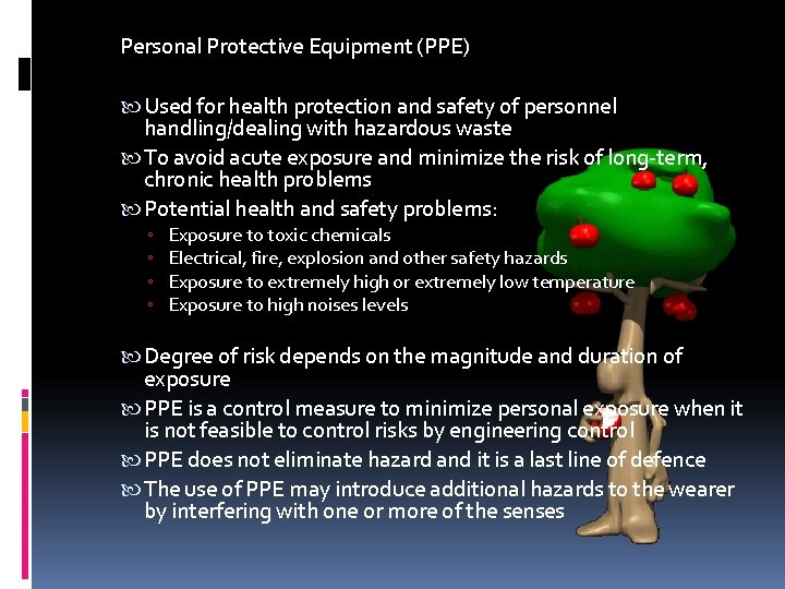 Personal Protective Equipment (PPE) Used for health protection and safety of personnel handling/dealing with