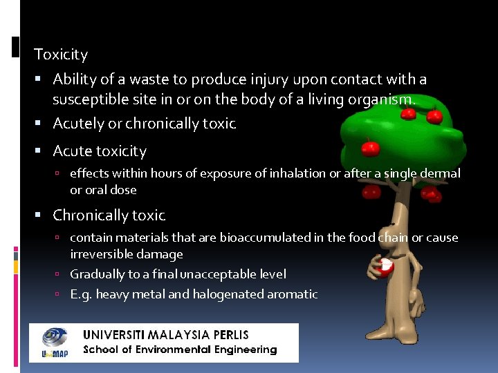 Toxicity Ability of a waste to produce injury upon contact with a susceptible site Toxicity Ability of a waste to produce injury upon contact with a susceptible site