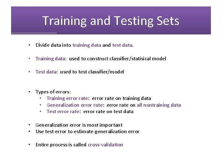 Training and Testing Sets • Divide data into training data and test data. •
