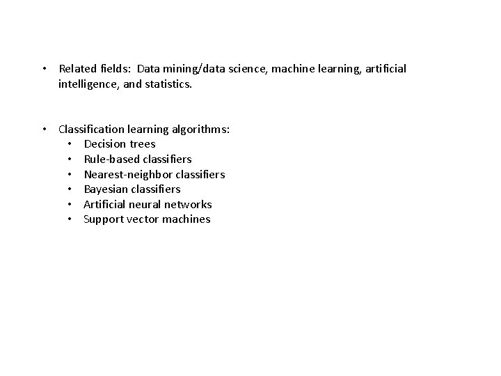  • Related fields: Data mining/data science, machine learning, artificial intelligence, and statistics. •