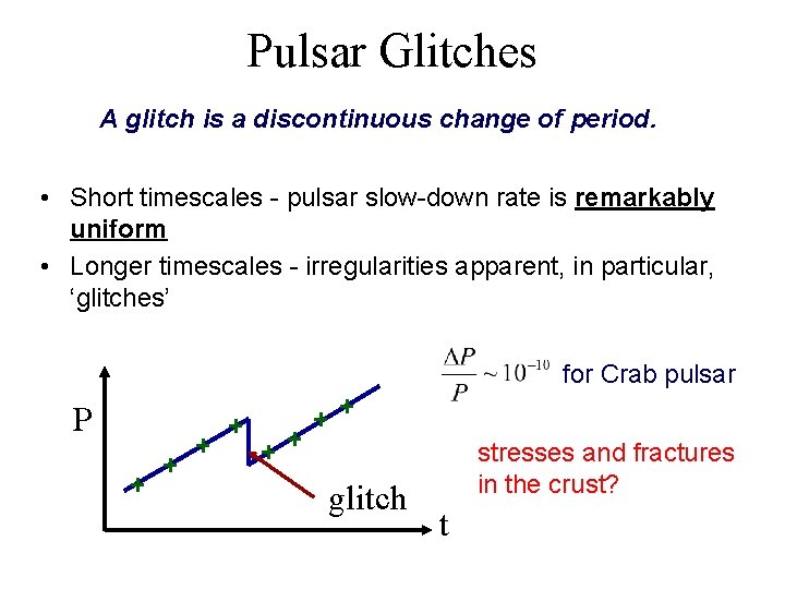 Pulsar Glitches A glitch is a discontinuous change of period. • Short timescales -