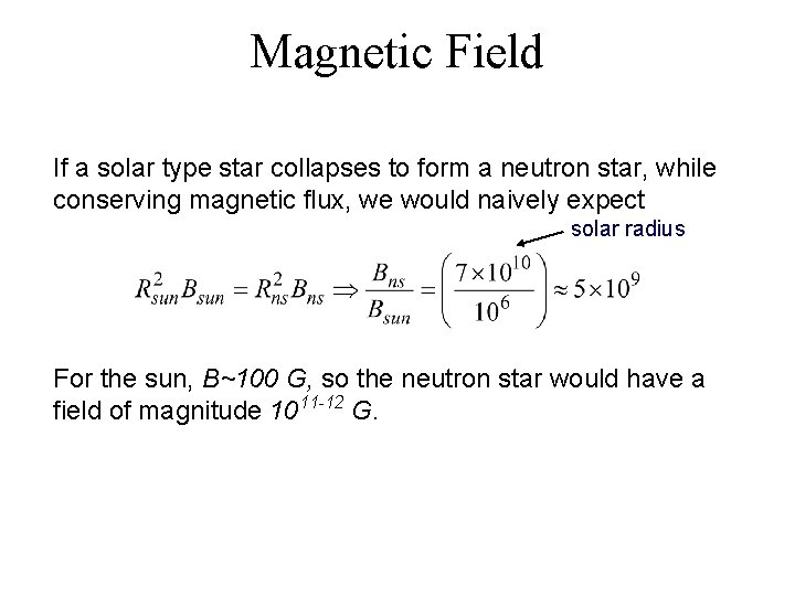 Magnetic Field If a solar type star collapses to form a neutron star, while