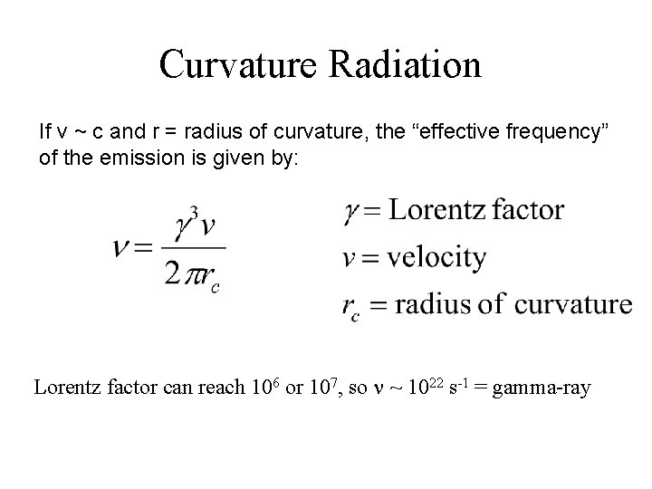 Curvature Radiation If v ~ c and r = radius of curvature, the “effective