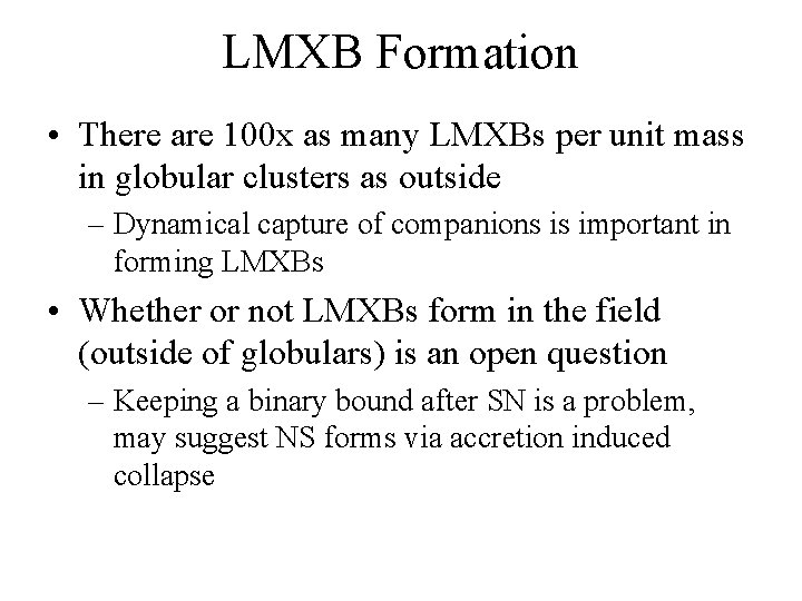 LMXB Formation • There are 100 x as many LMXBs per unit mass in