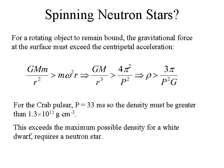 Spinning Neutron Stars? For a rotating object to remain bound, the gravitational force at