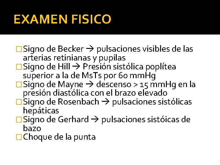 EXAMEN FISICO �Signo de Becker pulsaciones visibles de las arterias retinianas y pupilas �Signo