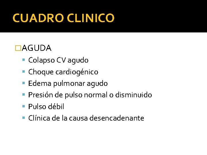 CUADRO CLINICO �AGUDA Colapso CV agudo Choque cardiogénico Edema pulmonar agudo Presión de pulso