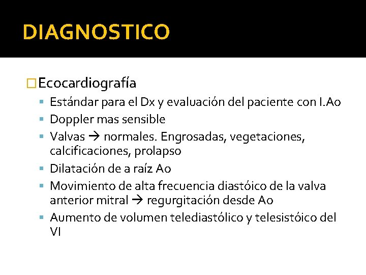 DIAGNOSTICO �Ecocardiografía Estándar para el Dx y evaluación del paciente con I. Ao Doppler