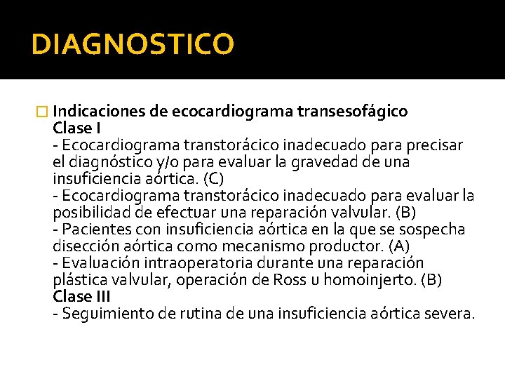 DIAGNOSTICO � Indicaciones de ecocardiograma transesofágico Clase I - Ecocardiograma transtorácico inadecuado para precisar