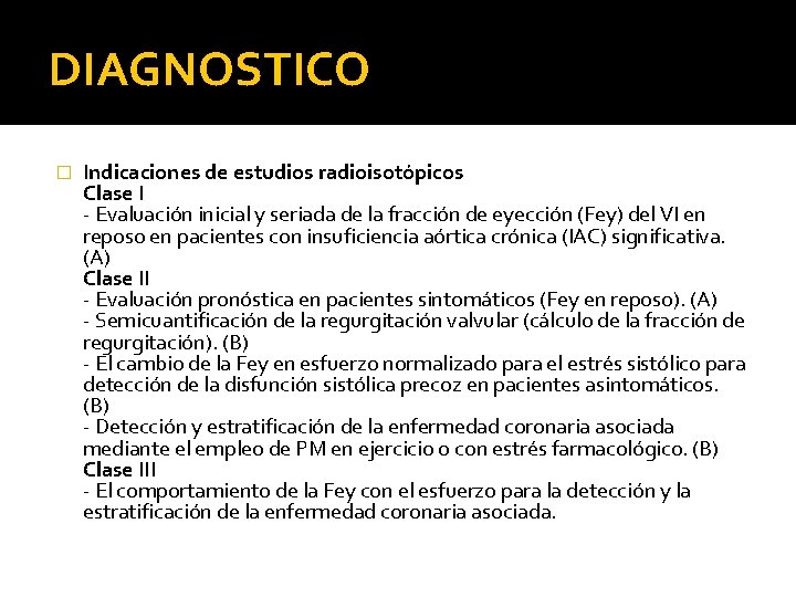 DIAGNOSTICO � Indicaciones de estudios radioisotópicos Clase I - Evaluación inicial y seriada de