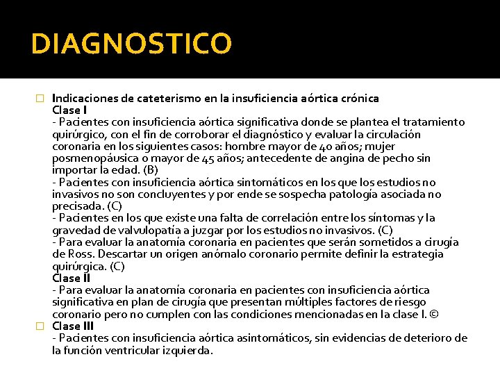 DIAGNOSTICO Indicaciones de cateterismo en la insuficiencia aórtica crónica Clase I - Pacientes con