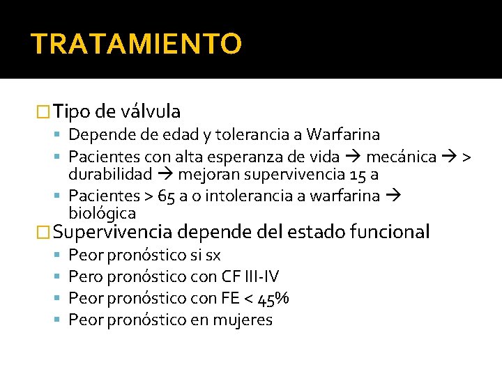 TRATAMIENTO �Tipo de válvula Depende de edad y tolerancia a Warfarina Pacientes con alta