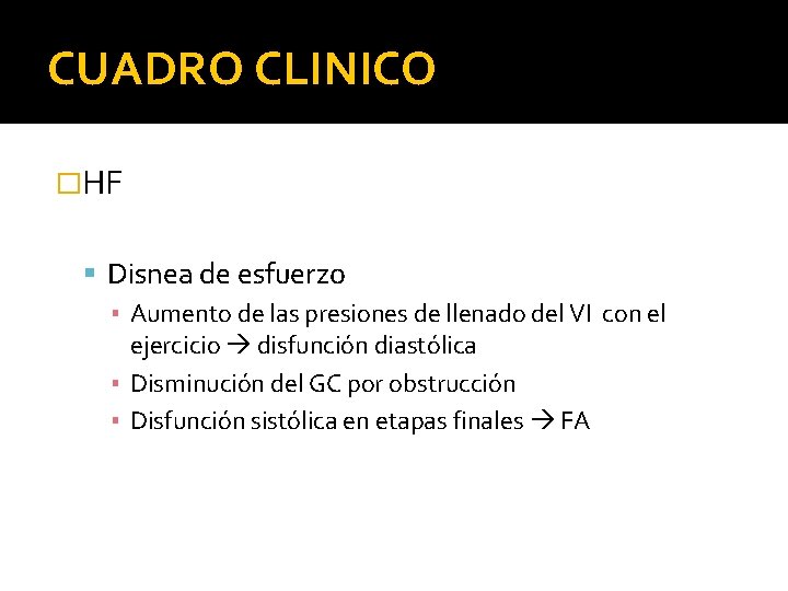 CUADRO CLINICO �HF Disnea de esfuerzo ▪ Aumento de las presiones de llenado del