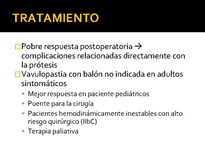 TRATAMIENTO �Pobre respuesta postoperatoria complicaciones relacionadas directamente con la prótesis �Vavulopastia con balón no