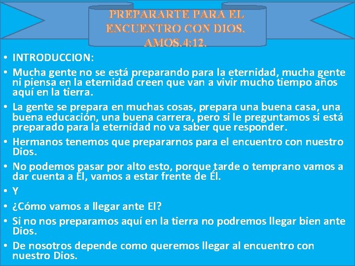 PREPARARTE PARA EL ENCUENTRO CON DIOS. AMOS. 4: 12. • INTRODUCCION: • Mucha gente