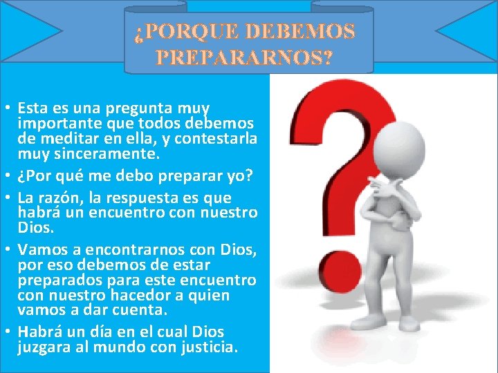 ¿PORQUE DEBEMOS PREPARARNOS? • Esta es una pregunta muy importante que todos debemos de