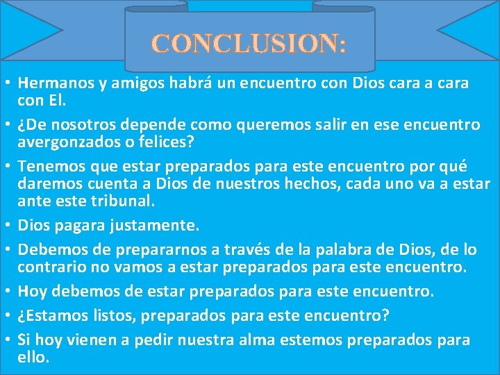 CONCLUSION: • Hermanos y amigos habrá un encuentro con Dios cara a cara con