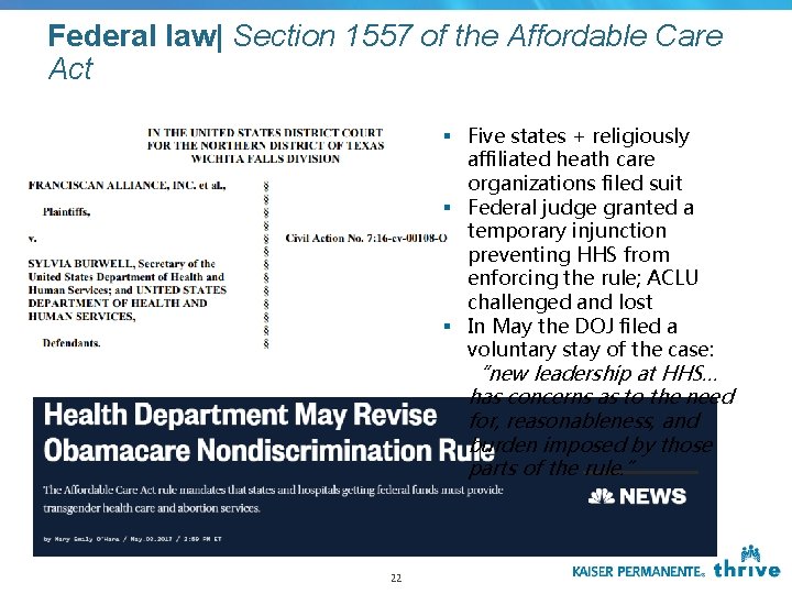Federal law| Section 1557 of the Affordable Care Act § Five states + religiously Federal law| Section 1557 of the Affordable Care Act § Five states + religiously
