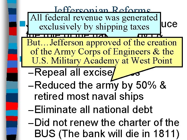 Jeffersonian Reforms All federal revenue was generated n. Jefferson’s wastaxes to reduce exclusivelypriority by