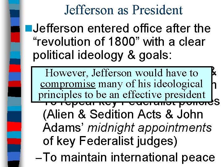 Jefferson as President n. Jefferson entered office after the “revolution of 1800” with a