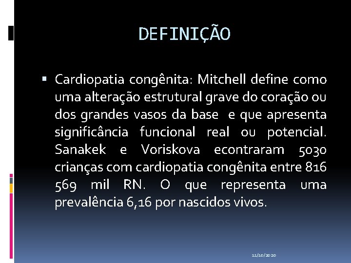 DEFINIÇÃO Cardiopatia congênita: Mitchell define como uma alteração estrutural grave do coração ou dos