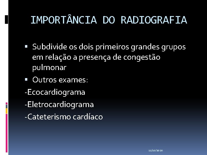 IMPORT NCIA DO RADIOGRAFIA Subdivide os dois primeiros grandes grupos em relação a presença