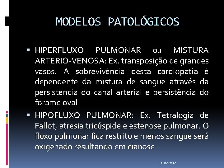 MODELOS PATOLÓGICOS HIPERFLUXO PULMONAR ou MISTURA ARTERIO-VENOSA: Ex. transposição de grandes vasos. A sobrevivência