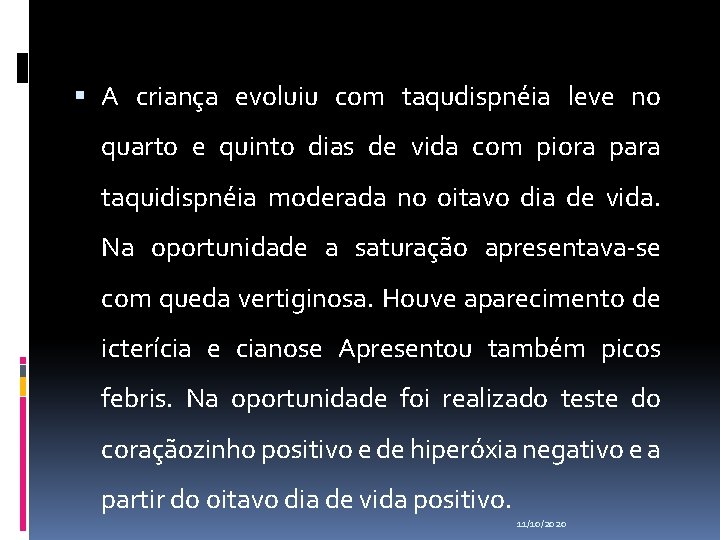  A criança evoluiu com taqudispnéia leve no quarto e quinto dias de vida