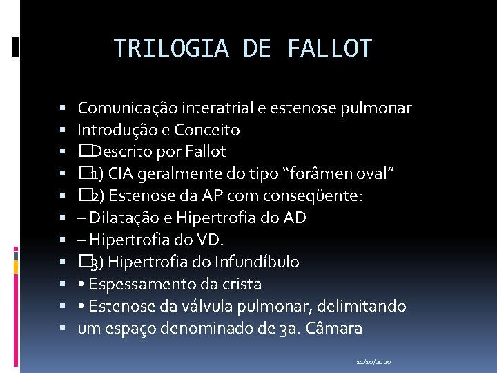 TRILOGIA DE FALLOT Comunicação interatrial e estenose pulmonar Introdução e Conceito � Descrito por