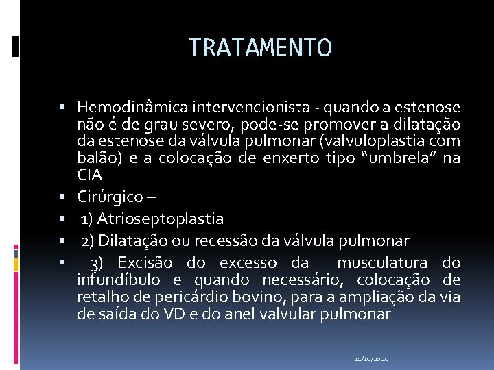 TRATAMENTO Hemodinâmica intervencionista - quando a estenose não é de grau severo, pode-se promover