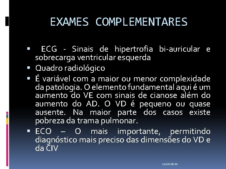 EXAMES COMPLEMENTARES ECG - Sinais de hipertrofia bi-auricular e sobrecarga ventricular esquerda Quadro radiológico