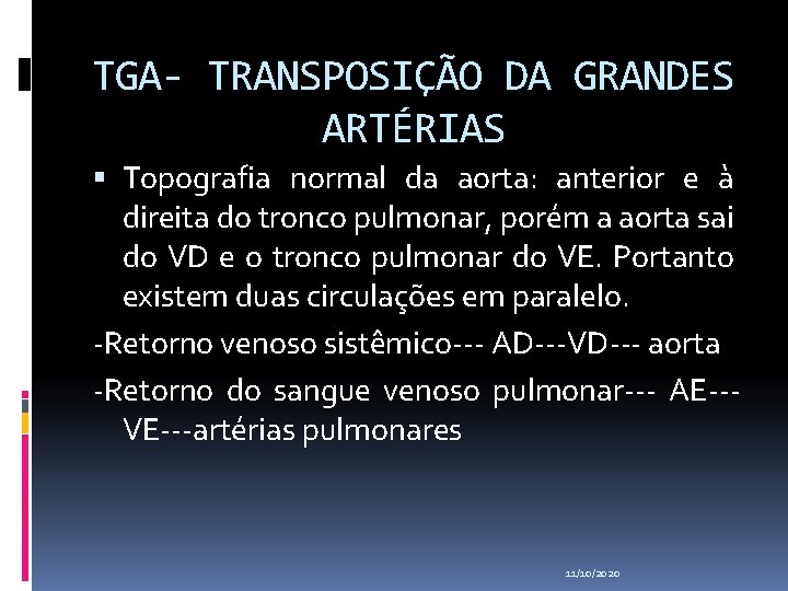 TGA- TRANSPOSIÇÃO DA GRANDES ARTÉRIAS Topografia normal da aorta: anterior e à direita do