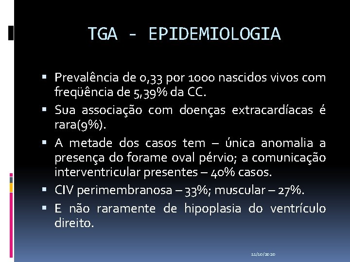 TGA - EPIDEMIOLOGIA Prevalência de 0, 33 por 1000 nascidos vivos com freqüência de