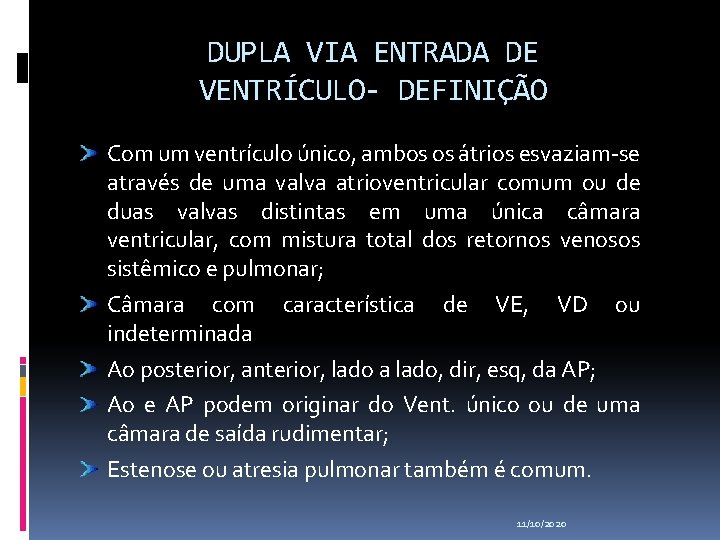 DUPLA VIA ENTRADA DE VENTRÍCULO- DEFINIÇÃO Com um ventrículo único, ambos os átrios esvaziam-se