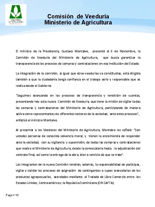 Comisión de Veeduría Ministerio de Agricultura El ministro de la Presidencia, Gustavo Montalvo, presentó