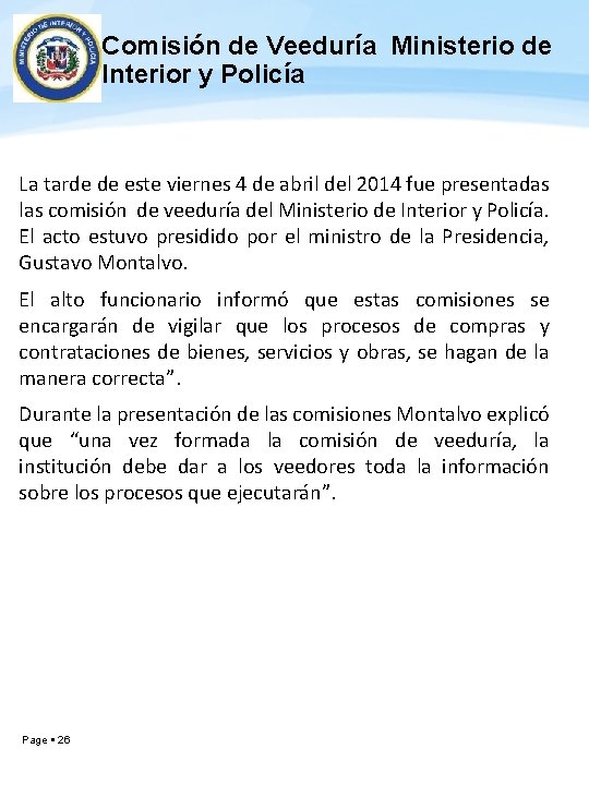 Comisión de Veeduría Ministerio de Interior y Policía La tarde de este viernes 4