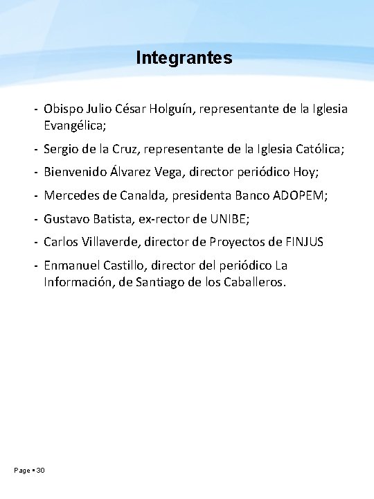 Integrantes - Obispo Julio César Holguín, representante de la Iglesia Evangélica; - Sergio de