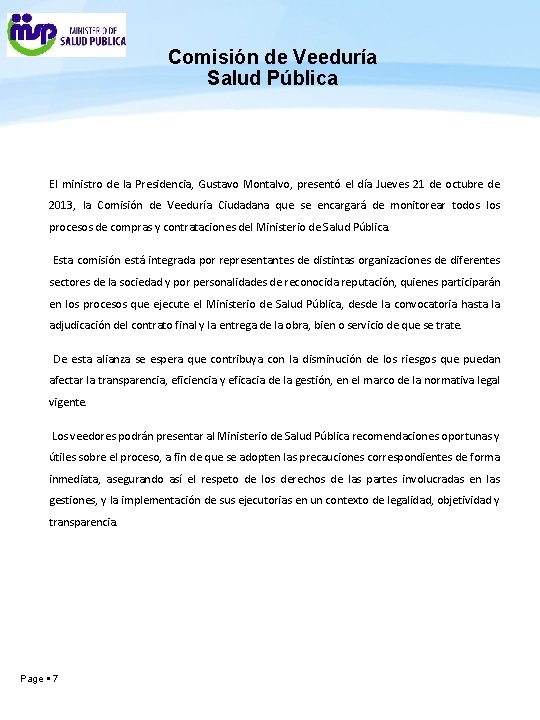 Comisión de Veeduría Salud Pública El ministro de la Presidencia, Gustavo Montalvo, presentó el