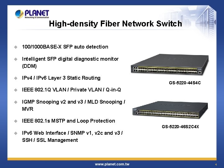 High-density Fiber Network Switch u 100/1000 BASE-X SFP auto detection u Intelligent SFP digital