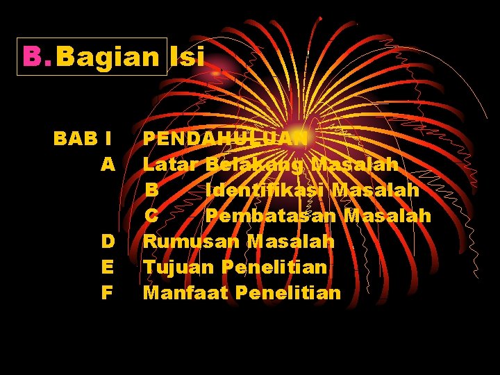 B. Bagian Isi BAB I A D E F PENDAHULUAN Latar Belakang Masalah B