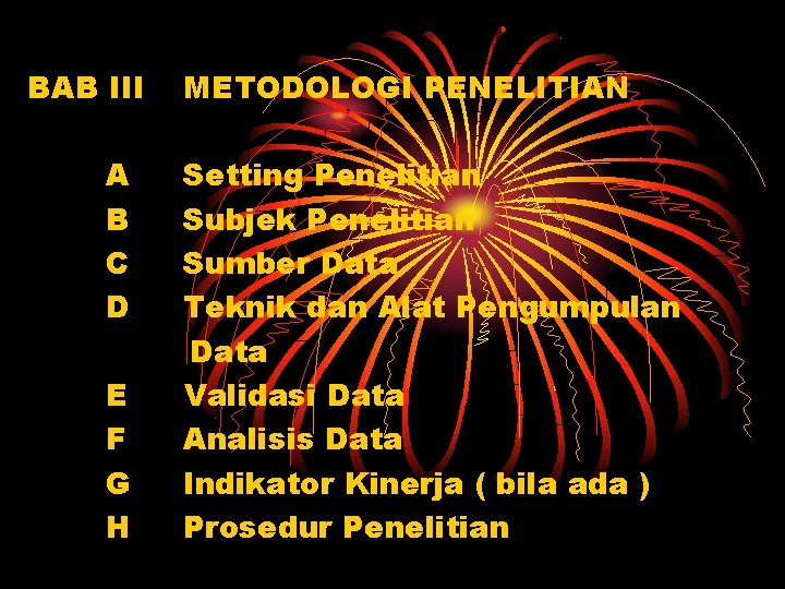 BAB III A B C D E F G H METODOLOGI PENELITIAN Setting Penelitian