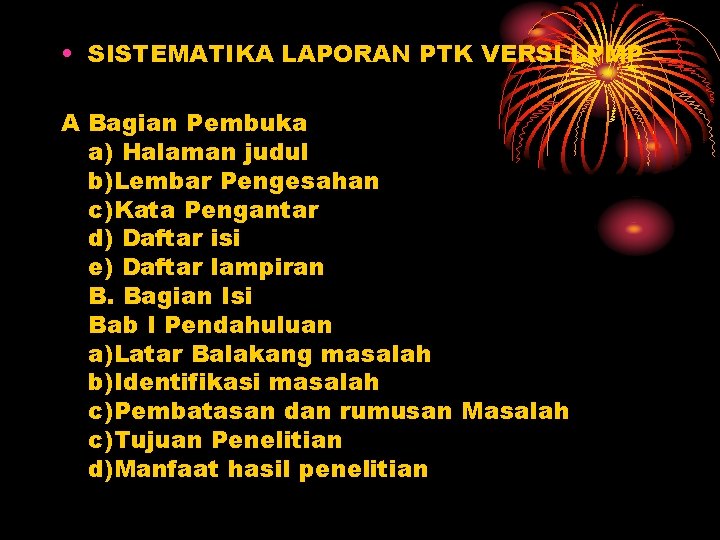  • SISTEMATIKA LAPORAN PTK VERSI LPMP A Bagian Pembuka a) Halaman judul b)Lembar