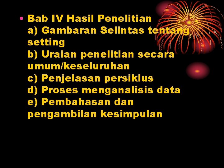  • Bab IV Hasil Penelitian a) Gambaran Selintas tentang setting b) Uraian penelitian