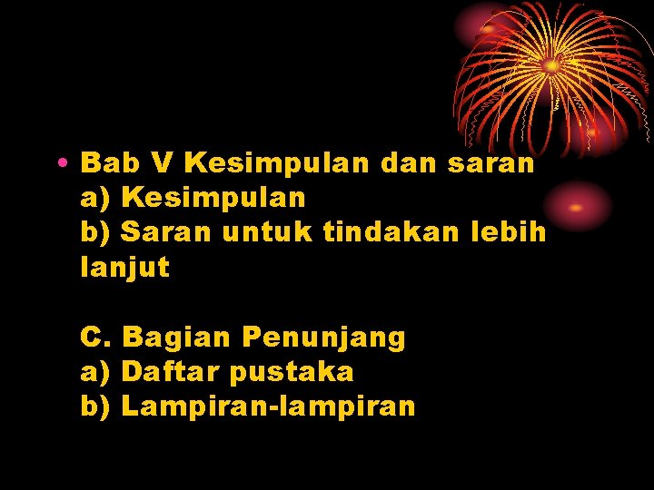  • Bab V Kesimpulan dan saran a) Kesimpulan b) Saran untuk tindakan lebih