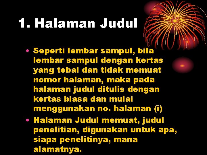 1. Halaman Judul • Seperti lembar sampul, bila lembar sampul dengan kertas yang tebal