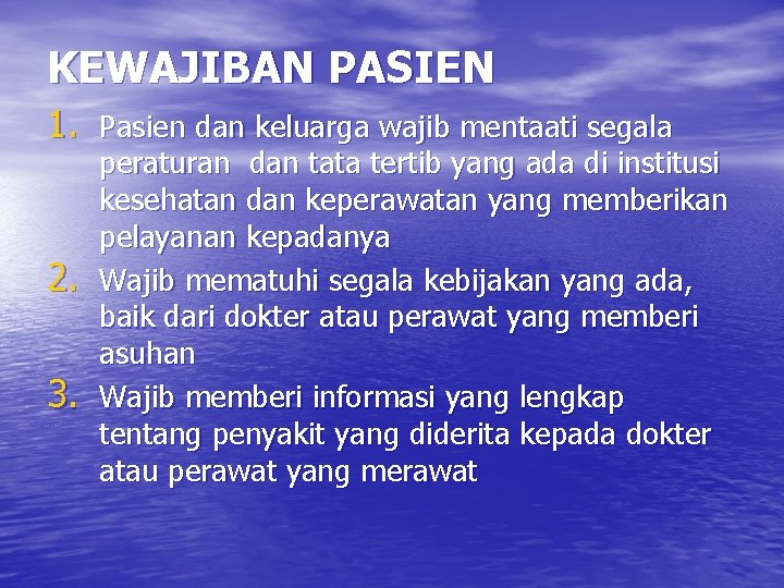 KEWAJIBAN PASIEN 1. Pasien dan keluarga wajib mentaati segala 2. 3. peraturan dan tata