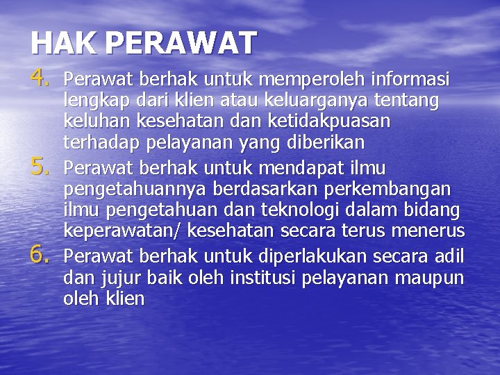 HAK PERAWAT 4. Perawat berhak untuk memperoleh informasi 5. 6. lengkap dari klien atau