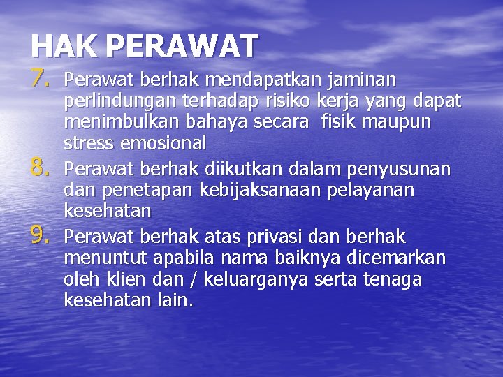 HAK PERAWAT 7. Perawat berhak mendapatkan jaminan 8. 9. perlindungan terhadap risiko kerja yang HAK PERAWAT 7. Perawat berhak mendapatkan jaminan 8. 9. perlindungan terhadap risiko kerja yang